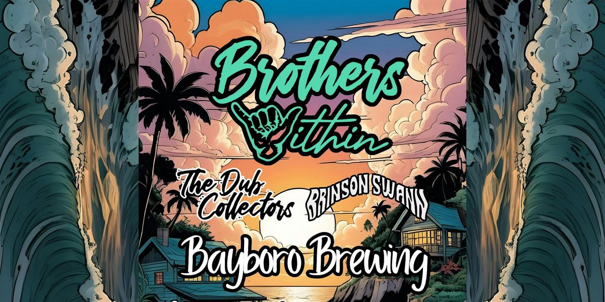 Brothers Within, The Dub Collectors, Brinson Swann at the Venue at Bayboro