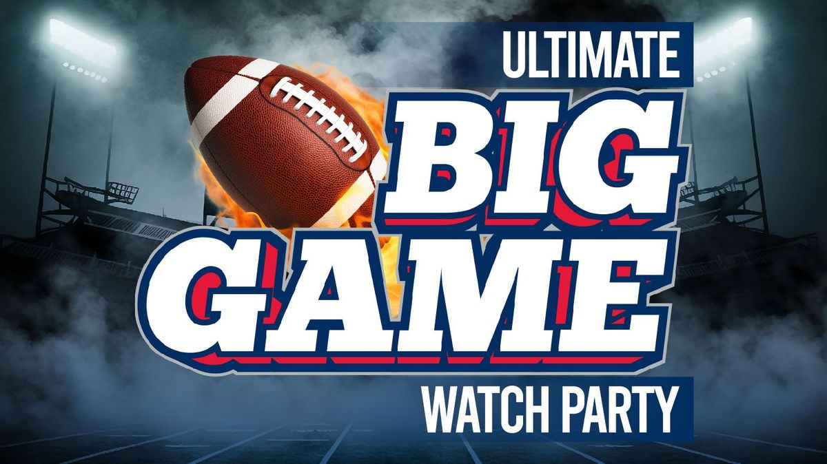 The Ultimate Super Bowl Experience - Watch Party