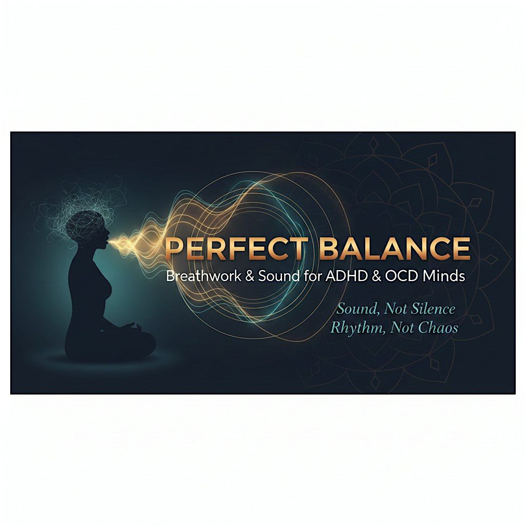 Perfect Balance: Breathwork & Sound for ADHD & OCD Minds