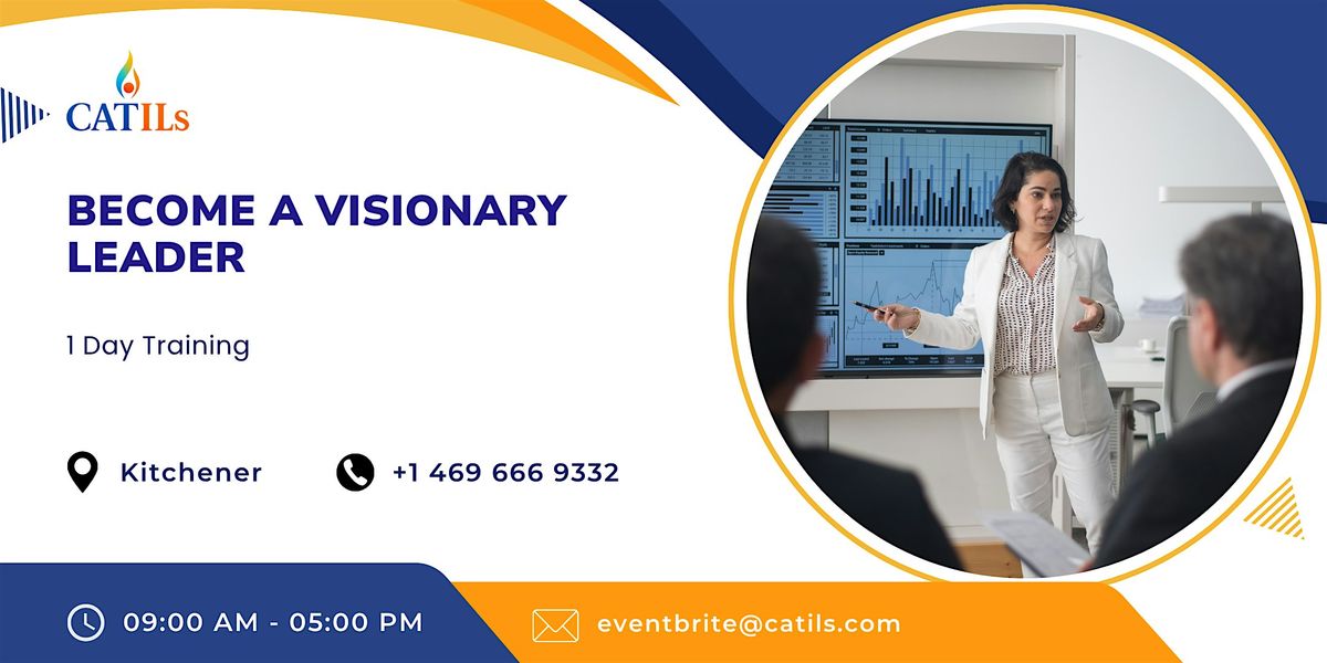 Become a Visionary Leader: 1 Day Leadership Workshop | Kitchener