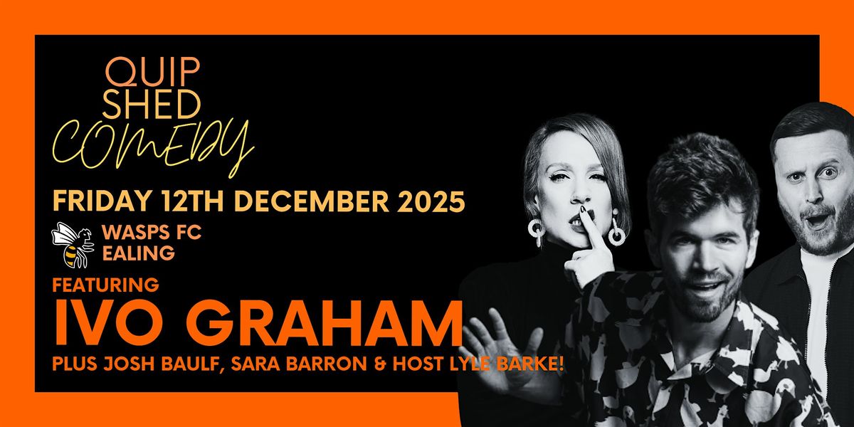 Quip Shed Comedy @ Wasps FC ft. Ivo Graham