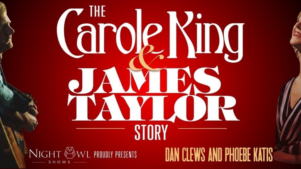 The Carole King & James Taylor Story With Phoebe Katis & Dan Clews