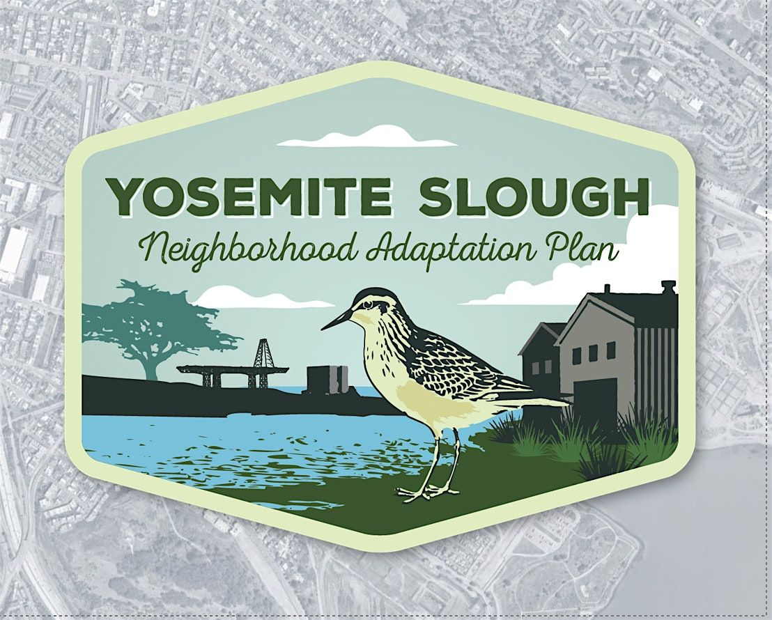 Yosemite Slough Neighborhood Adaptation Plan: Public Workshop #3