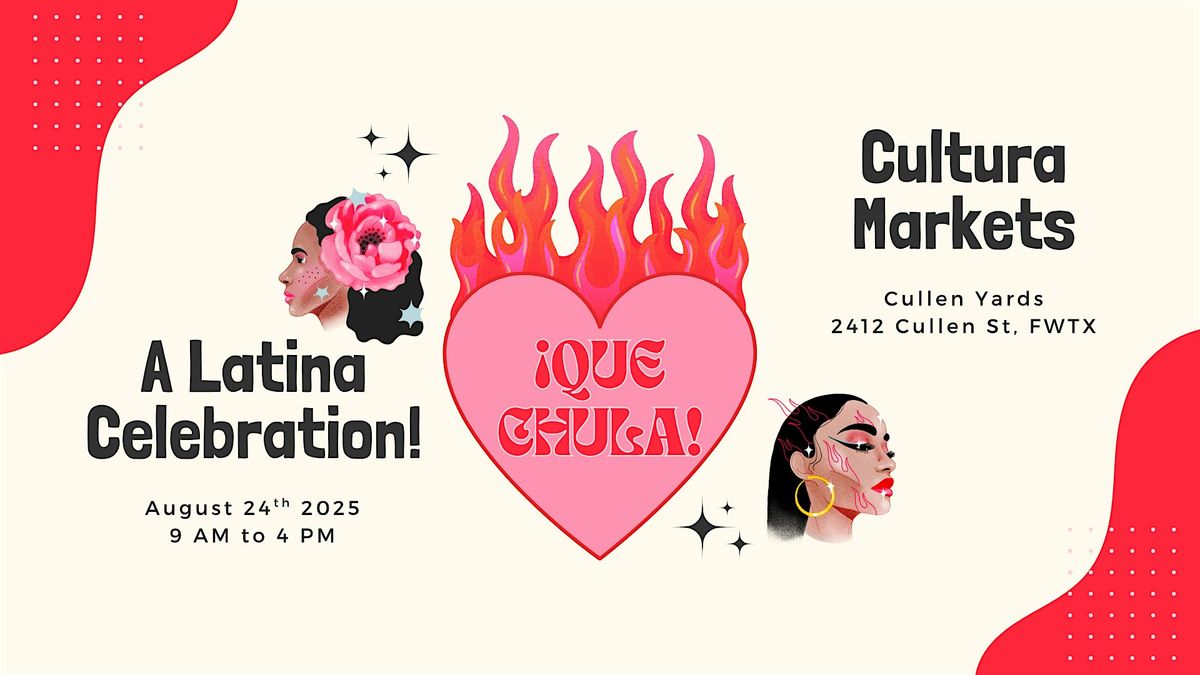 \u00a1Qu\u00e9 Chula! A Latina Celebration by Cultura Markets