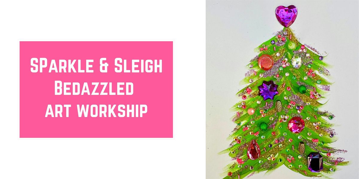 Sparkle & Sleigh- Bedazzled Art Workshop