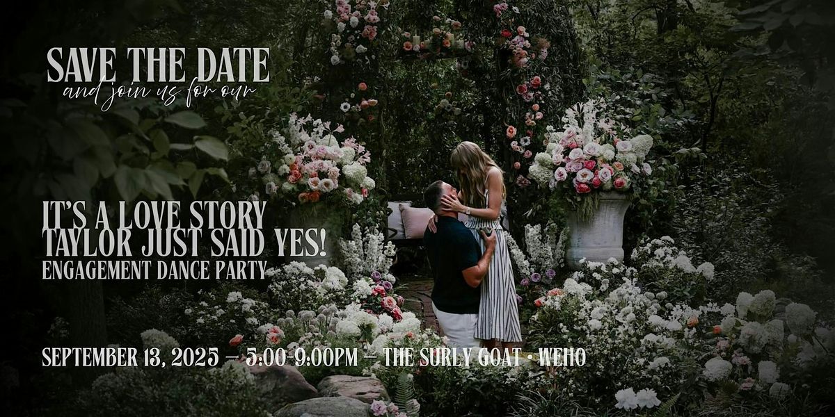 IT'S A LOVE STORY, TAYLOR JUST SAID YES ENGAGEMENT DANCE PARTY