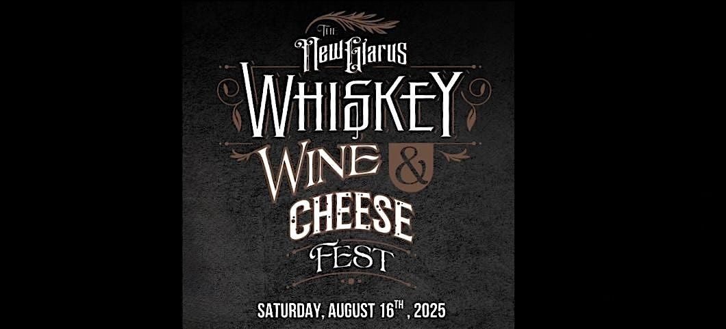2025 New Glarus Whiskey, Wine & Cheese Fest