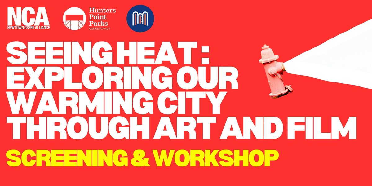 Seeing Heat : Exploring Our Warming City Through Art and Film