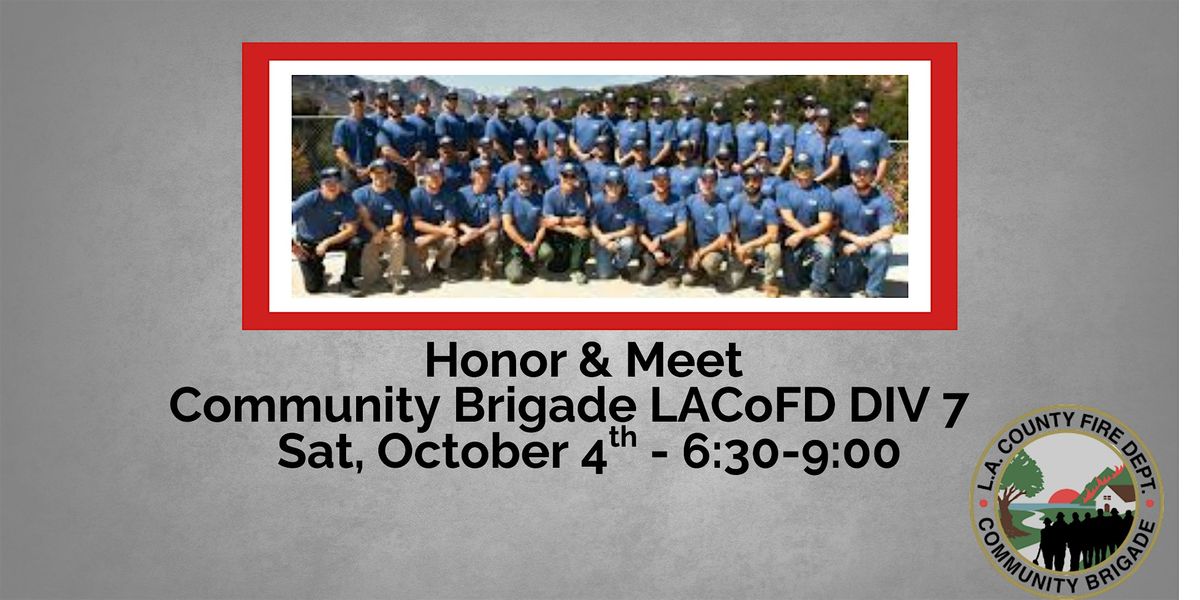 HONORING our COMMUNITY BRIGADE - LACoFD Div 7