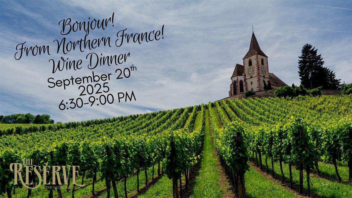 From Chateau to Table - Nothern France Wine Dinner at The Reserve
