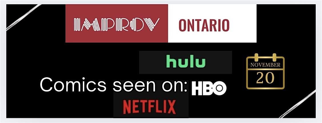 Ontario Improv Comics Seen On HBO Hulu Netflix!!!