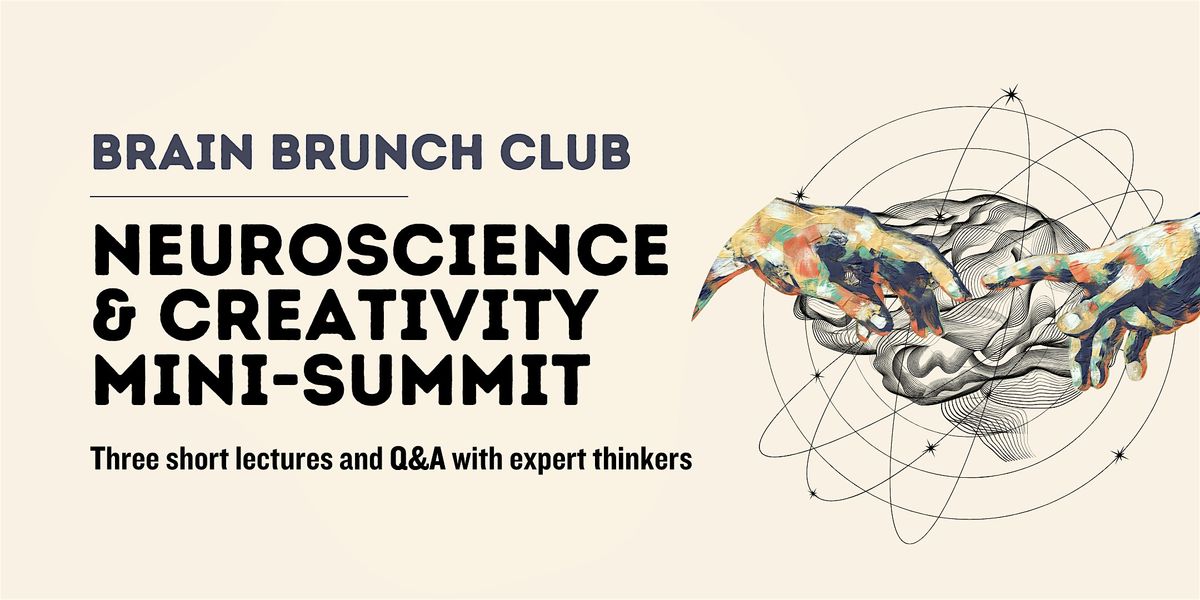 Brain Brunch Club: Neuroscience & Creativity Mini-Summit