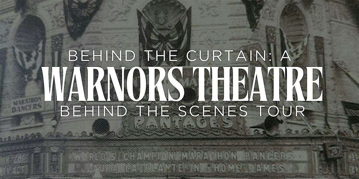 Behind the Curtain: a Warnors Theatre behind-the-scenes tour \u2022 Nov 2025