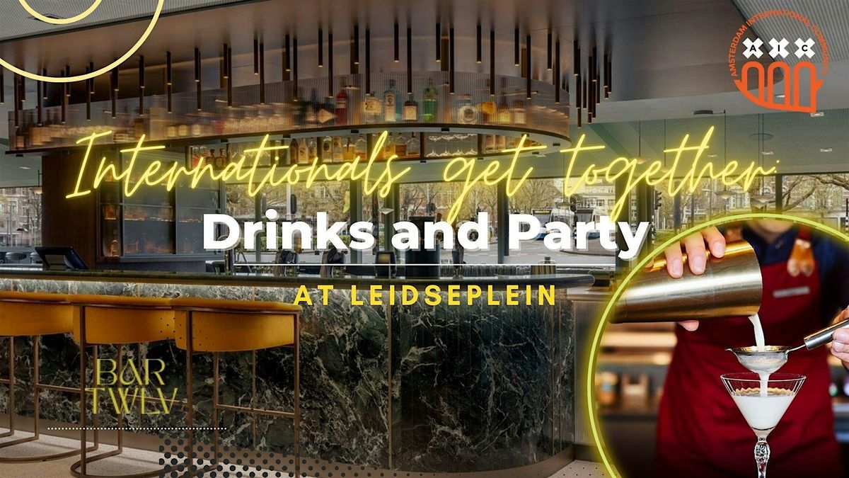 Internationals get together: Drinks and Party at Leidseplein