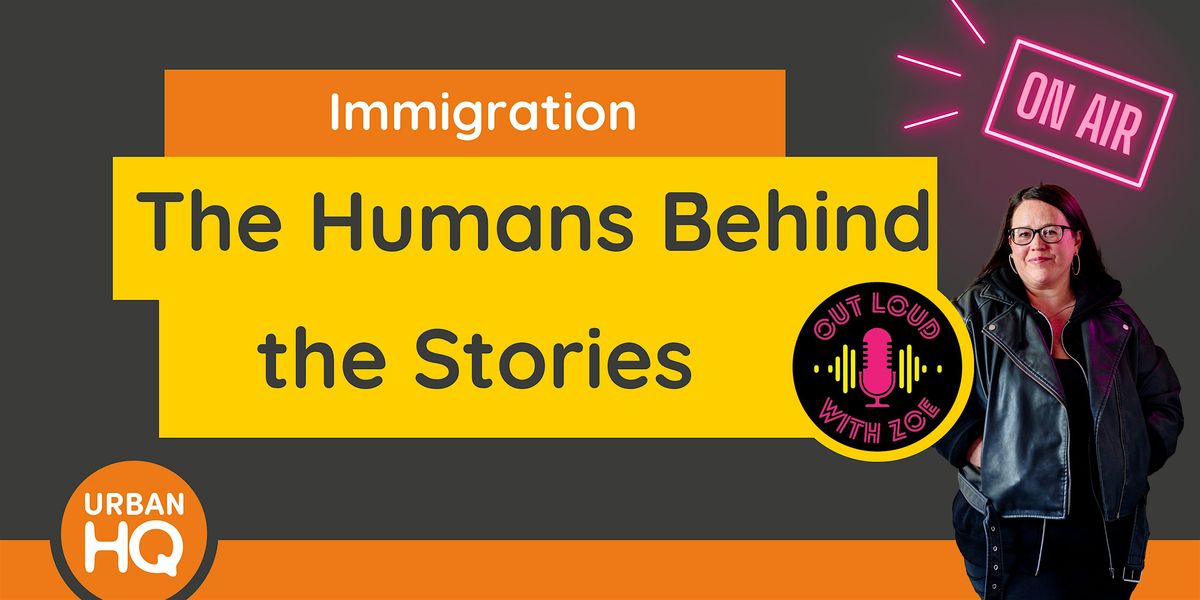 Immigration \u2013 The Humans Behind the Stories