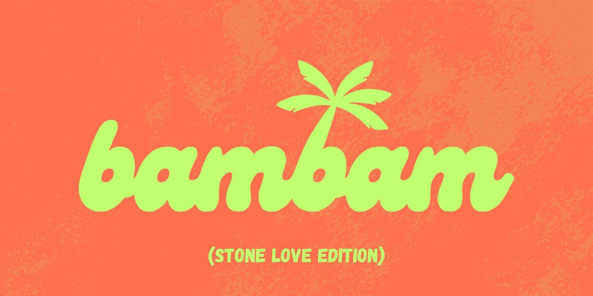 BAM BAM - STONE LOVE EDITION