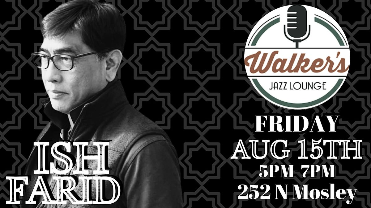Ish Farid - Free Early Show at Walker's!