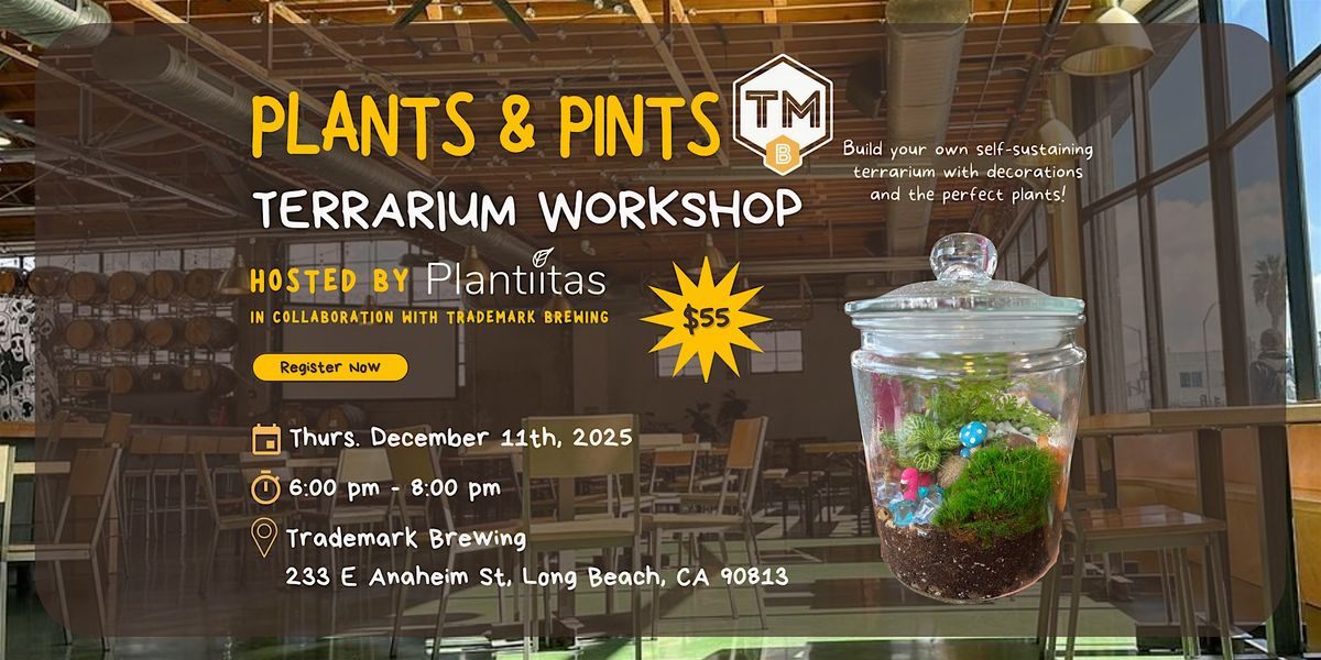 Plants & Pints: Terrarium Workshop (Plantiitas x Trademark Brewing)