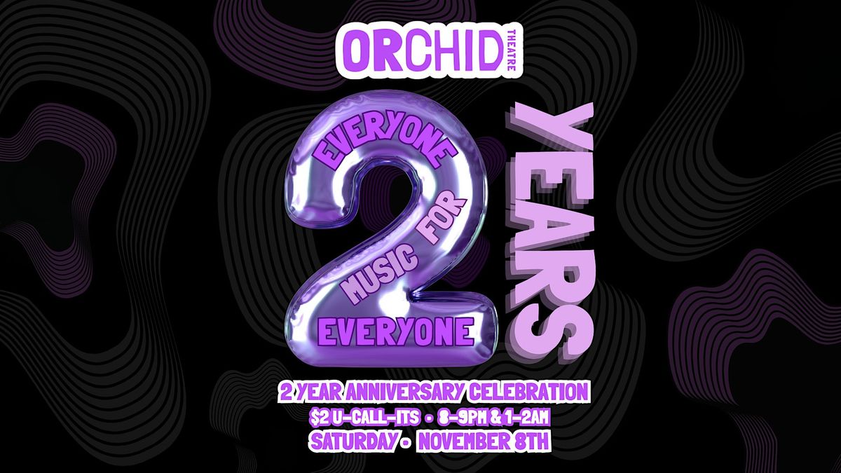 Orchid Theatre 2 Year Anniversary Celebration!!