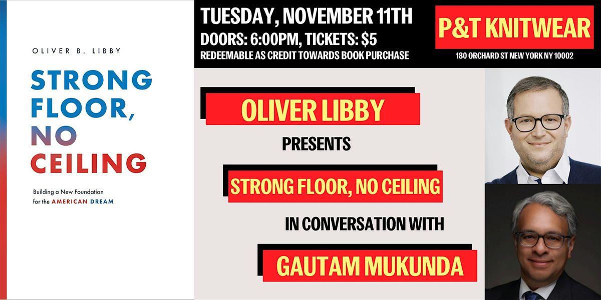 Oliver B. Libby presents Strong Floor, No Ceiling, with Gautam Mukunda