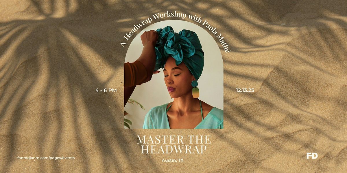 Fanm Djanm Headwrap Workshops with Paola Math\u00e9