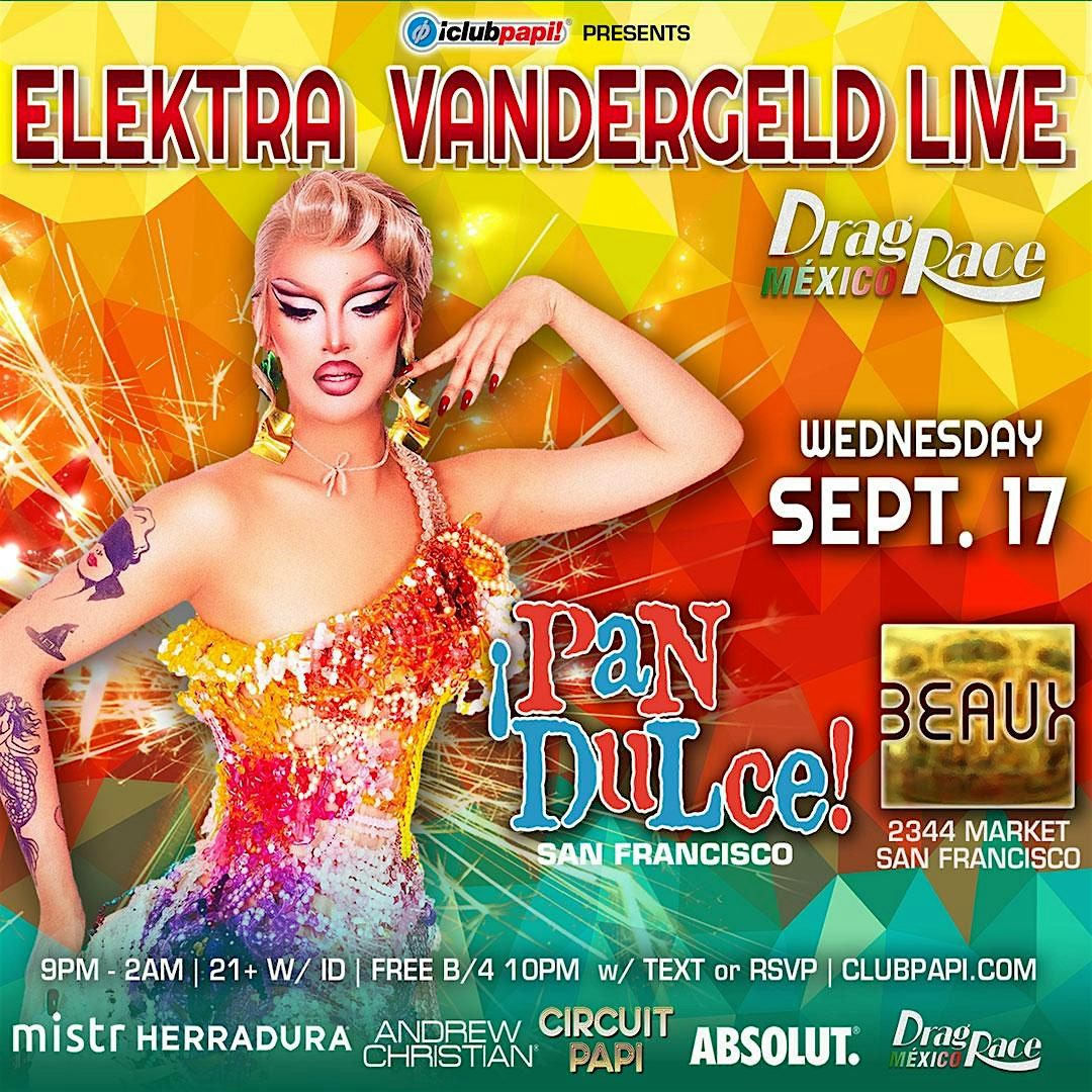 PAN DULCE HUMPDAY FIESTA W\/RPDR MEXICO'S ELEKTRA VANDERGELD LIVE @ BEAUX SF