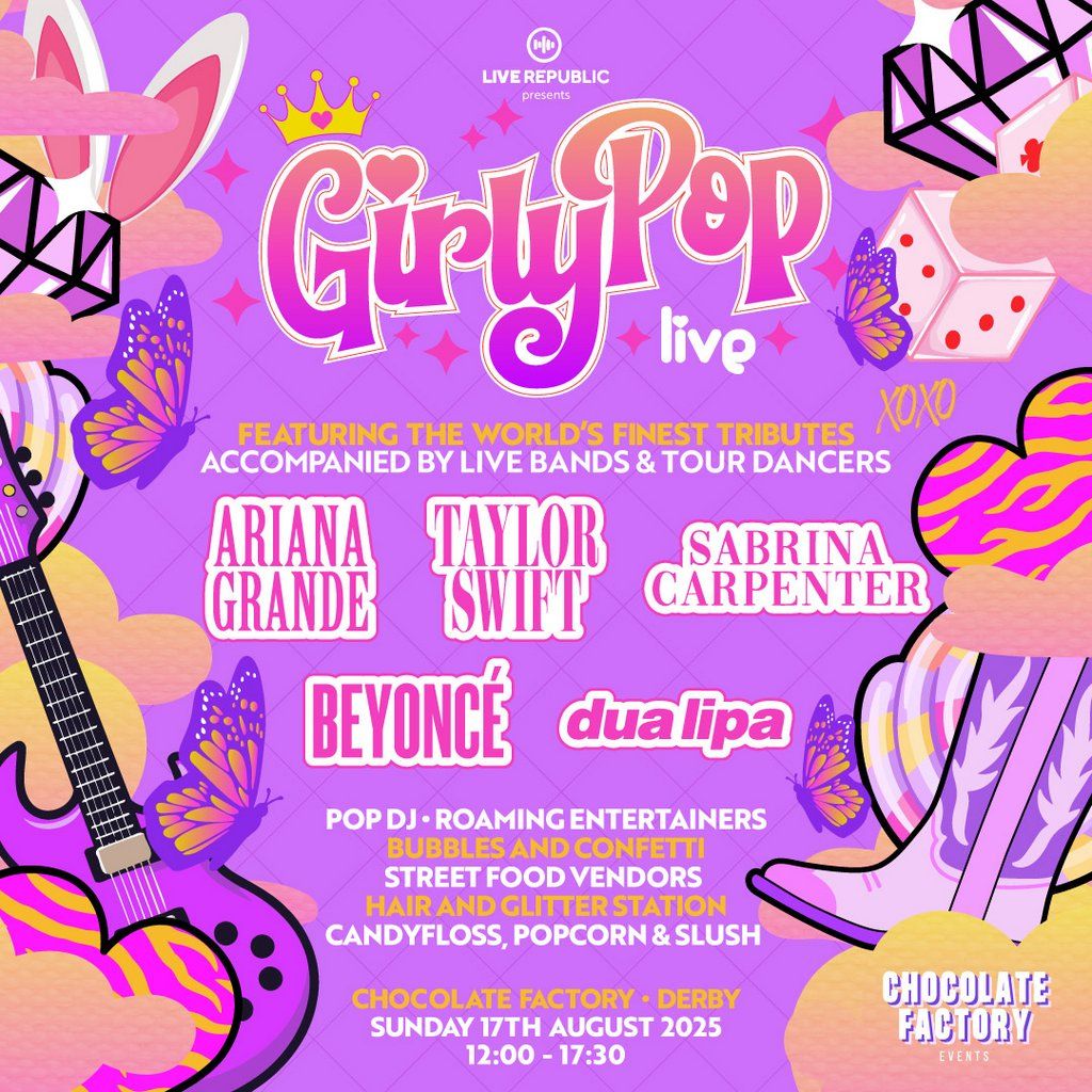 GirlyPop Live | Chocolate Factory, Derby | LAST 100 TICKETS!