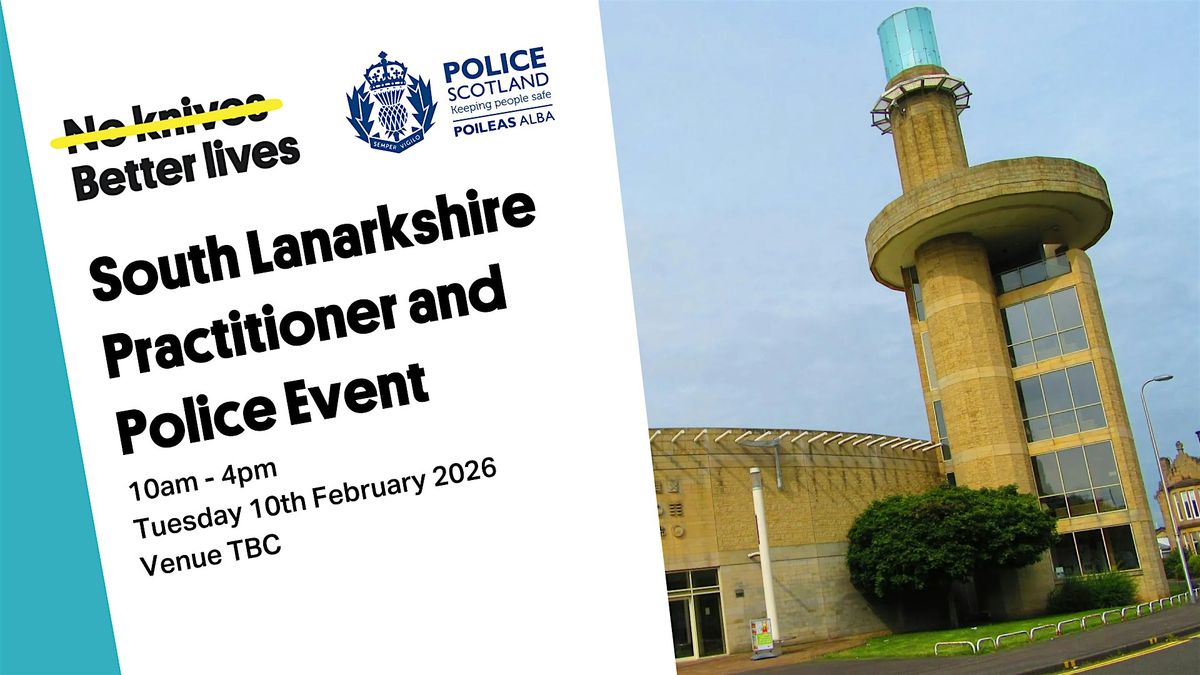NKBL & Police Scotland | Regional Practitioner Day - South Lanarkshire