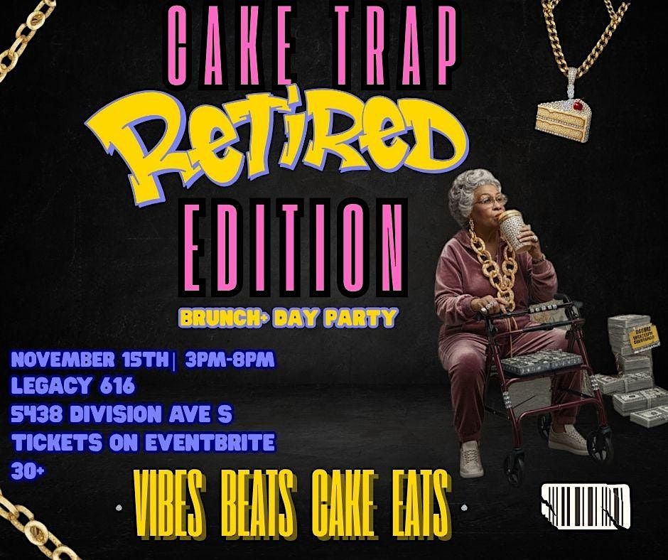 CAKE TRAP: Retired Edition \u2014 A.A.R.P. (Aged And Really Poppin\u2019)