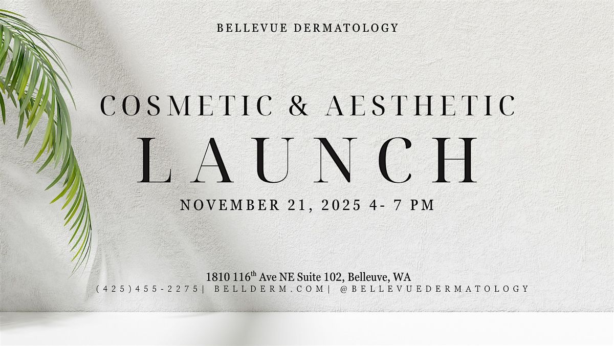 Cosmetic and Aesthetic Launch Party by Bellevue Dermatology