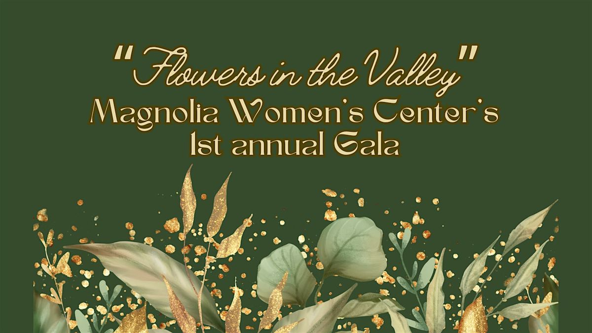 Flowers in the Valley- Magnolia Womens Center's 1st annual gala