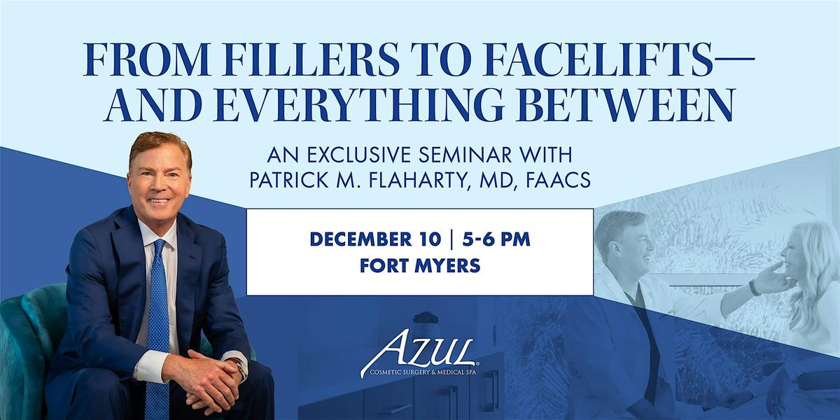 From Fillers to Facelifts: A Seminar with Dr. Patrick Flaharty