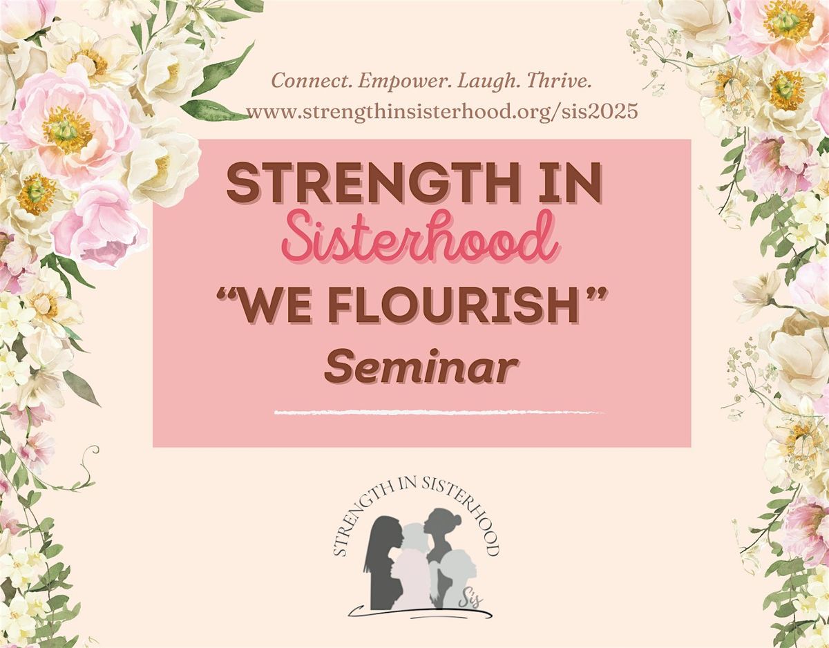 Strength in Sisterhood "We Flourish" Seminar