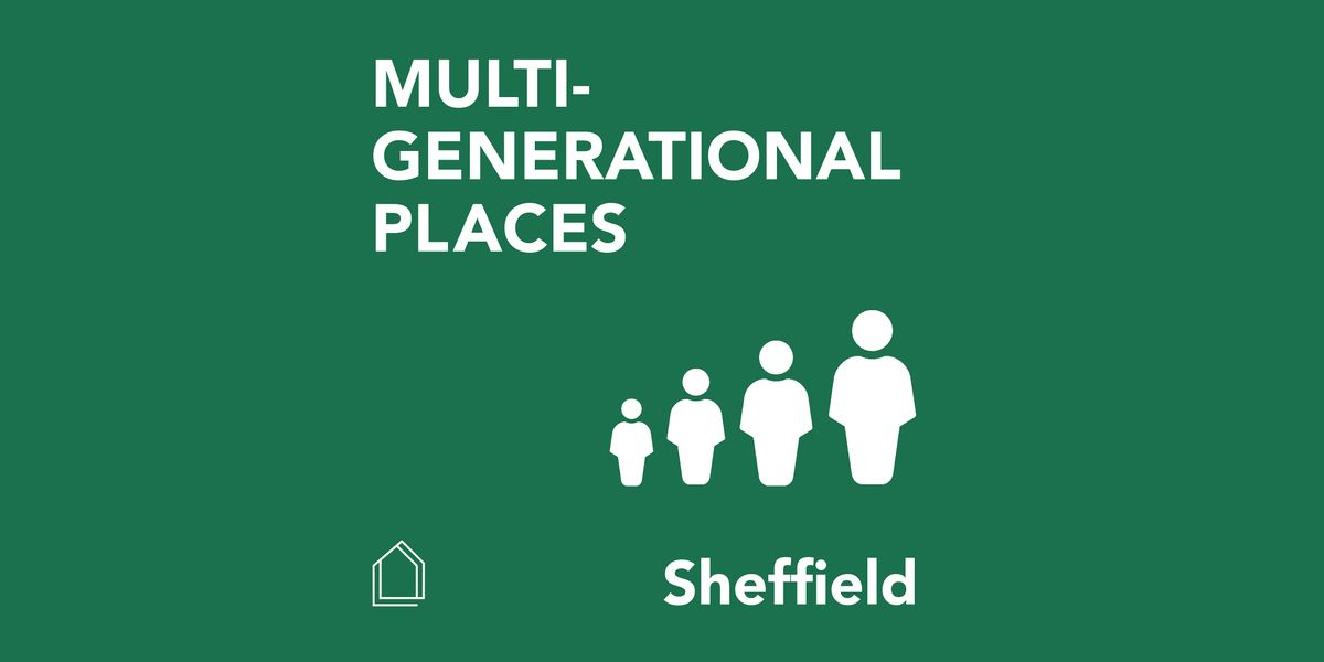 Multigenerational Places: Sheffield