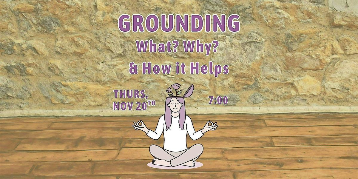 Grounding: What? Why? & How it Helps