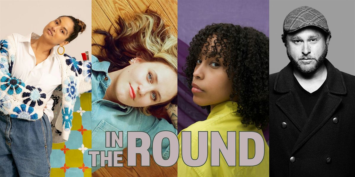 IN THE ROUND: Tara Kannangara, Mallory Chipman, Nardos Almaz, Dan Dwoskin