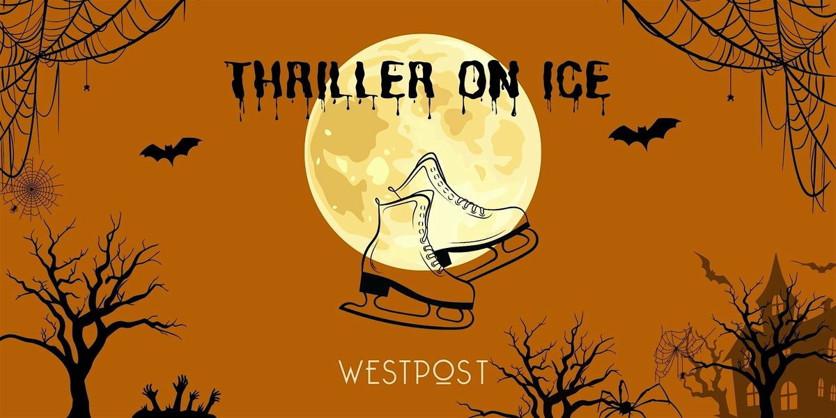 Thriller On Ice - Halloween at Westpost Ice Skating Rink