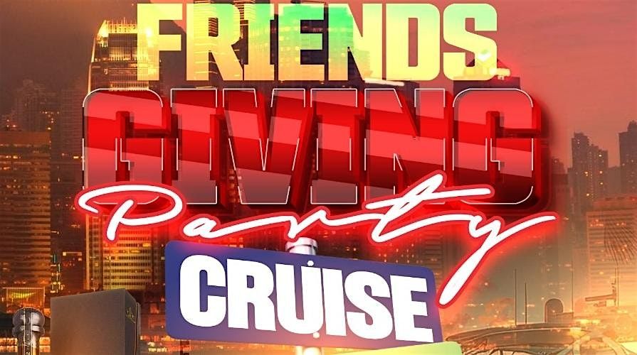 FRIENDSGIVING THANKSGIVING EVE YACHT PARTY  NEW YORK CITY PARTY CRUISE