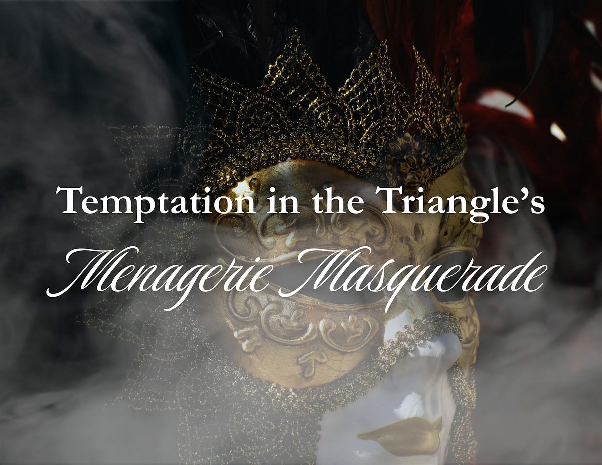 Temptation in the Triangle's Menagerie Masquerade