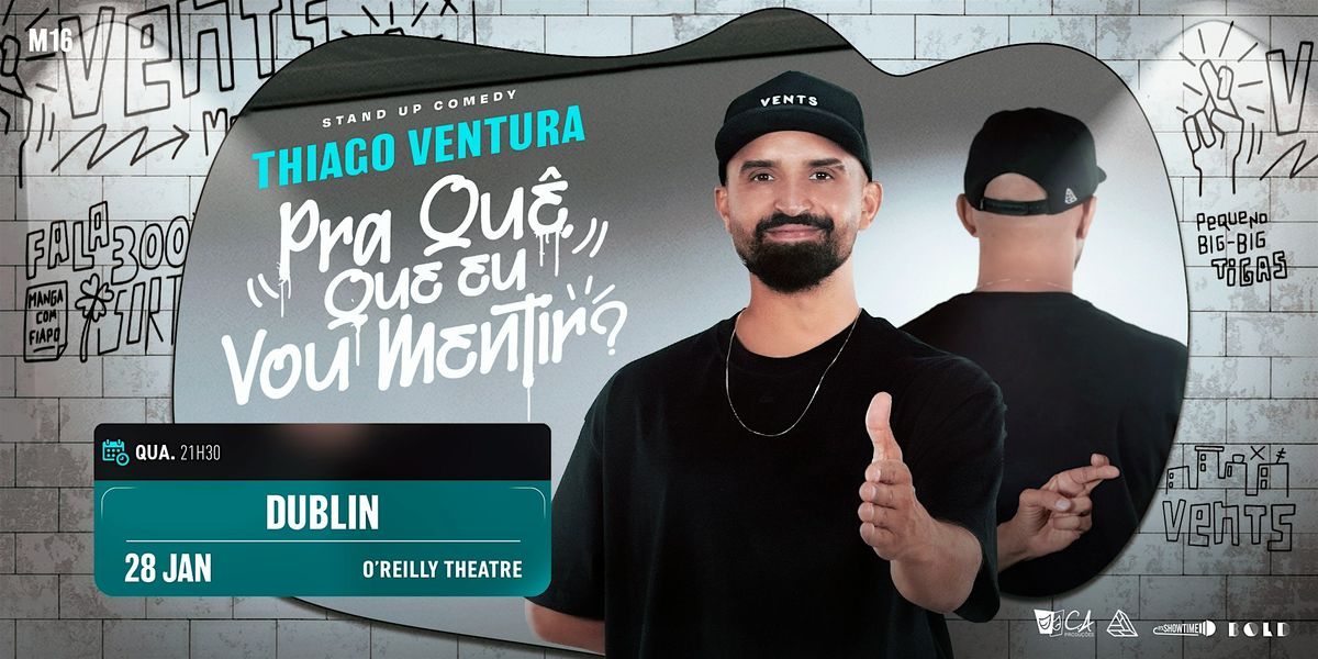 Thiago Ventura  em Dublin - Pra Qu\u00ea "Que eu" Vou Mentir?