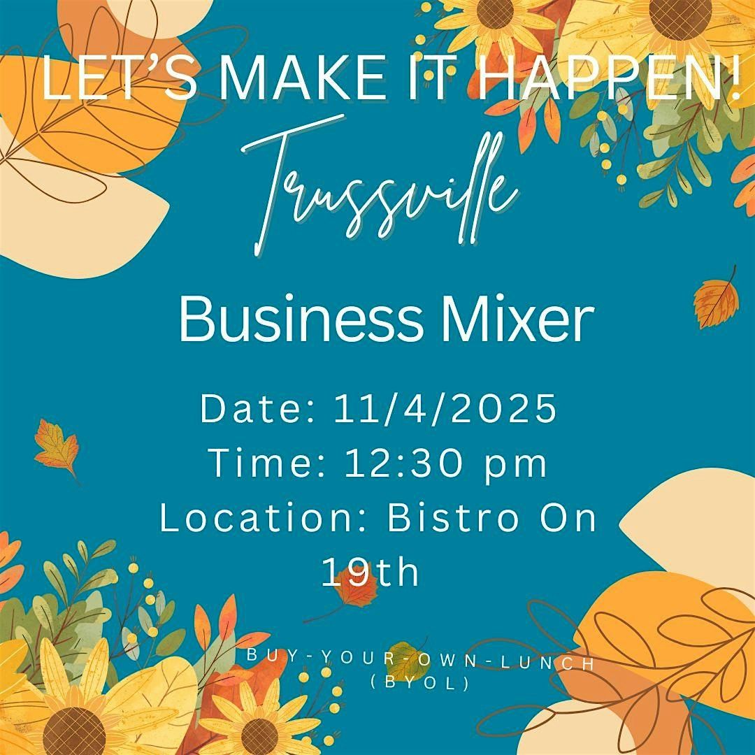 Let's Make It Happen! Trussville Business Mixer