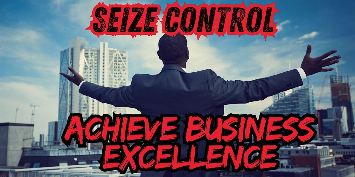 Seize Control & Achieve Business Excellence Provo (Online)
