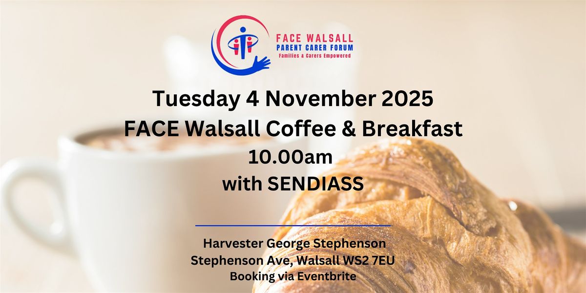 Coffee Morning and breakfast with FACE Walsall and SENDIASS