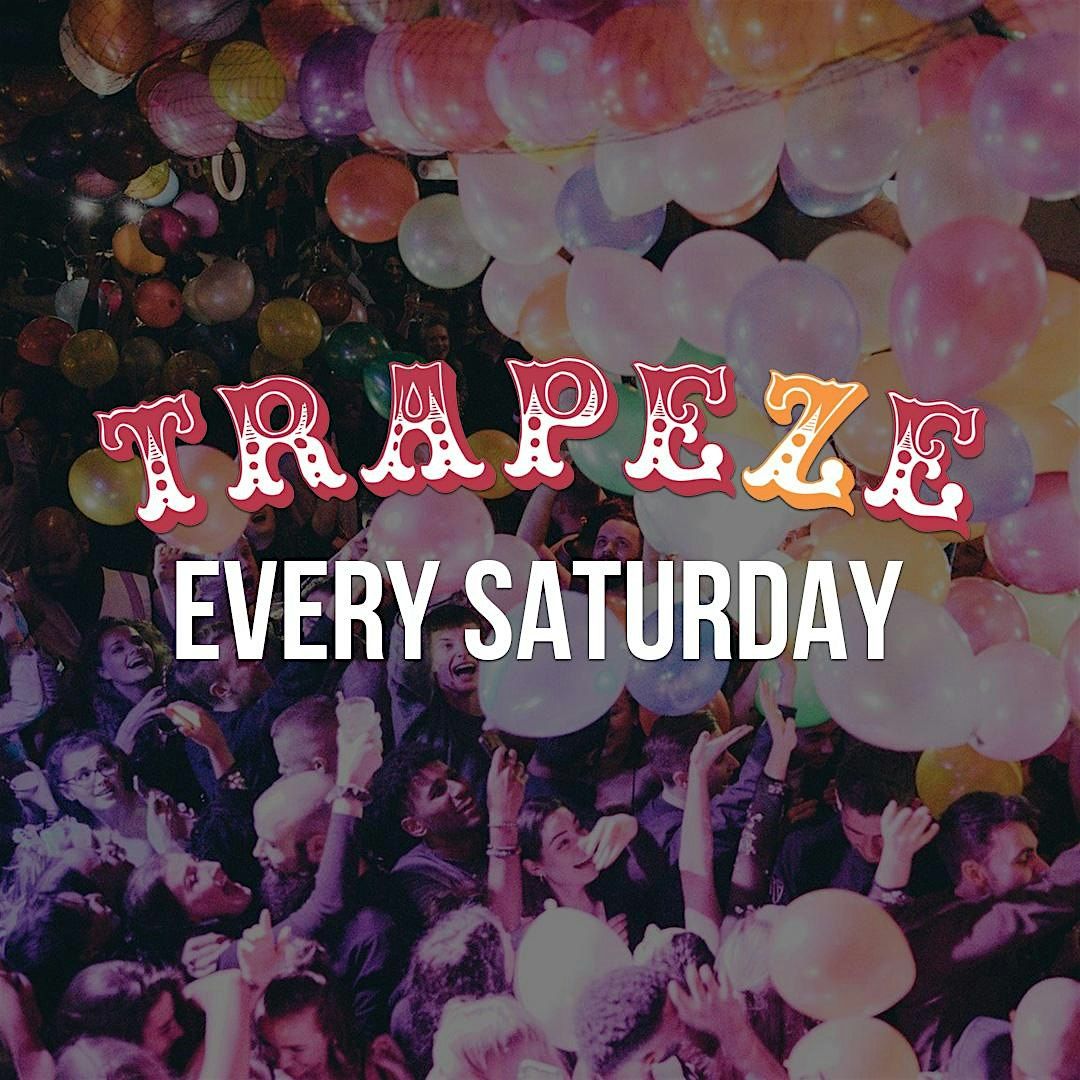 Trapeze Shoreditch every Saturday