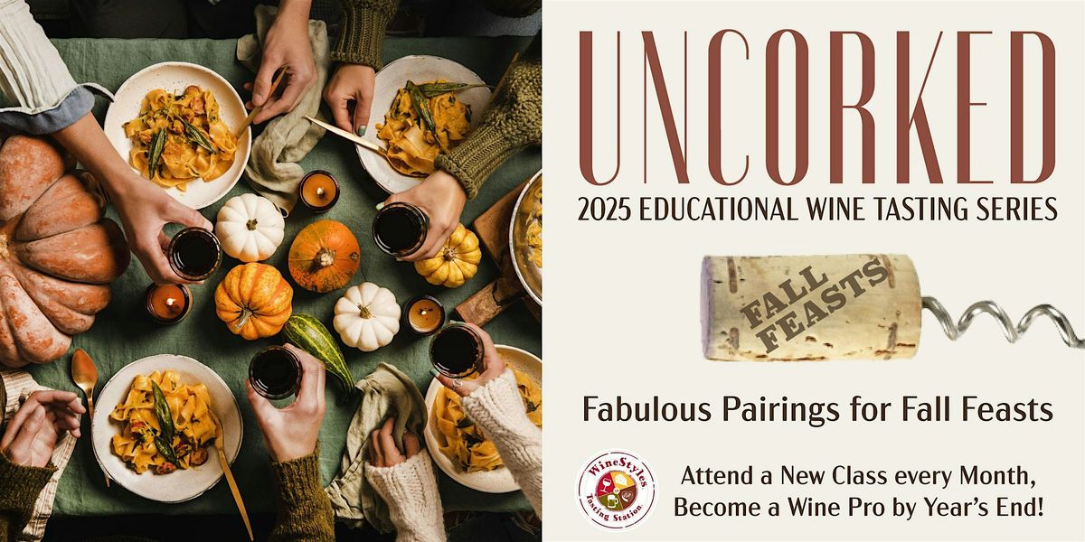 Uncorked Educational Wine Tasting Class: Fall Feasts