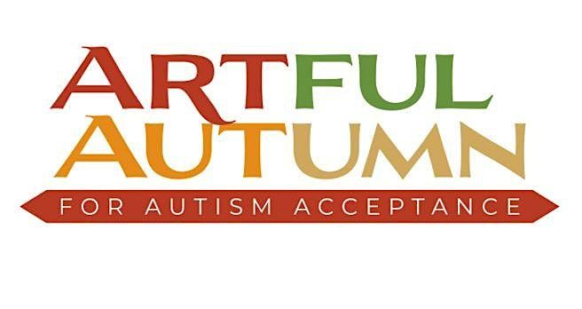 7th Annual Artful Autumn for Autism Acceptance