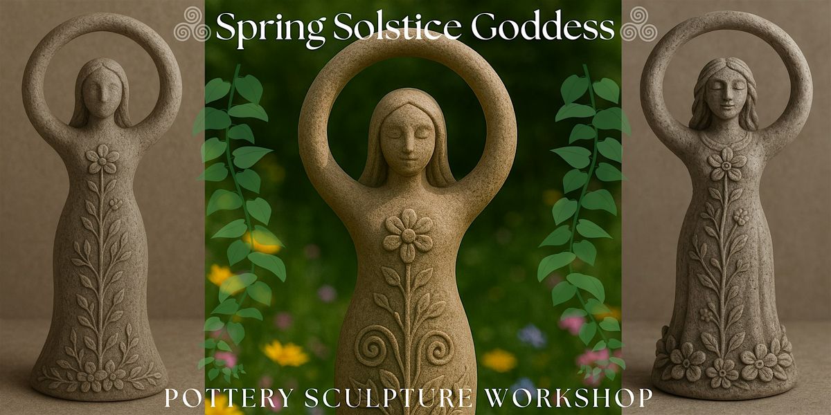 Spring Solstice Goddess Sculpture Pottery Workshop