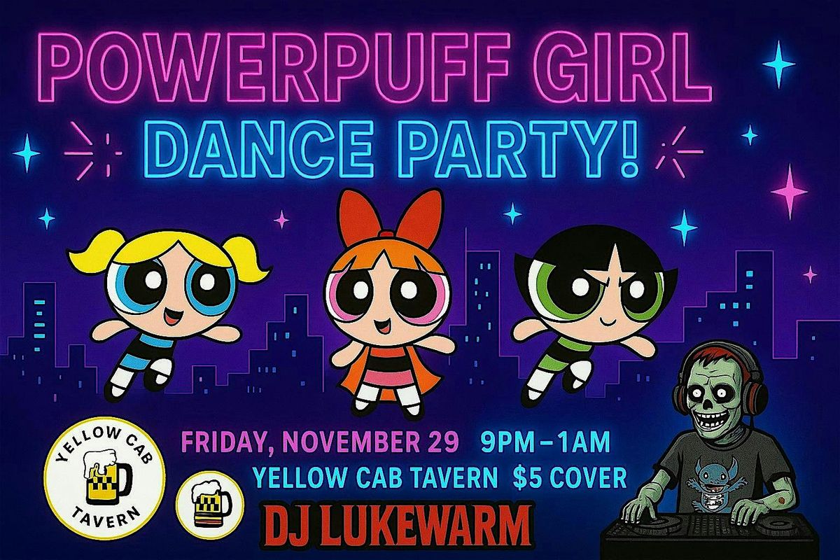 POWERPUFF GIRL DANCE PARTY!