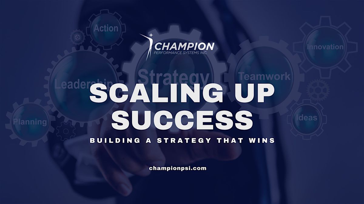 Scaling Up Success: Building a Strategy That Wins