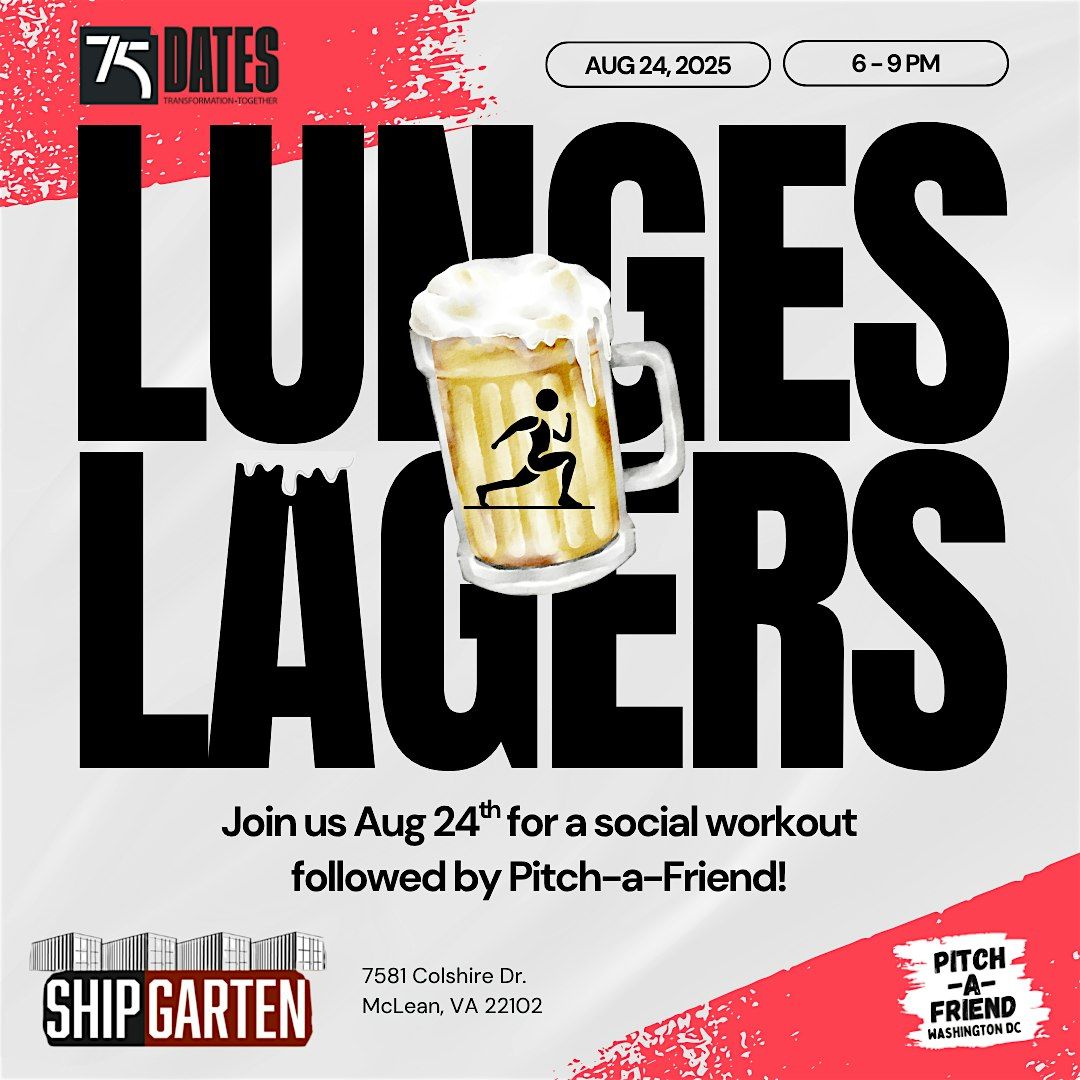 Lunges Lagers with 75 Dates x Pitch-a-Friend @ Shipgarten